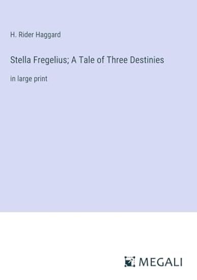 Stella Fregelius; A Tale of Three Destinies