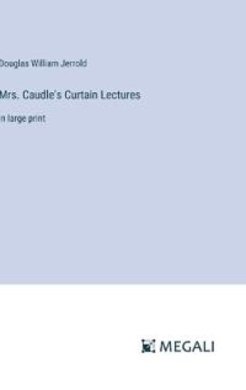 Mrs. Caudle's Curtain Lectures