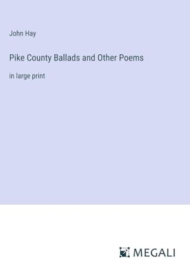 Pike County Ballads and Other Poems