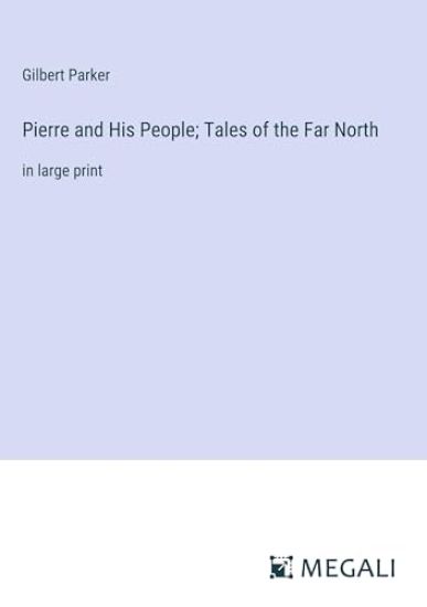 Pierre and His People; Tales of the Far North