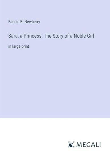 Sara, a Princess; The Story of a Noble Girl