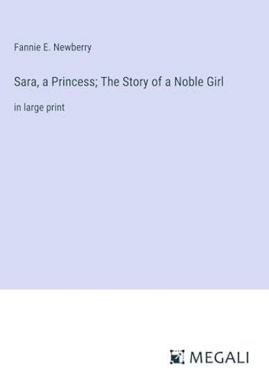 Sara, a Princess; The Story of a Noble Girl