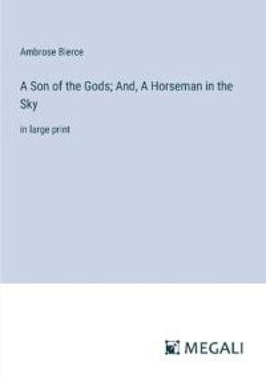 A Son of the Gods; And, A Horseman in the Sky