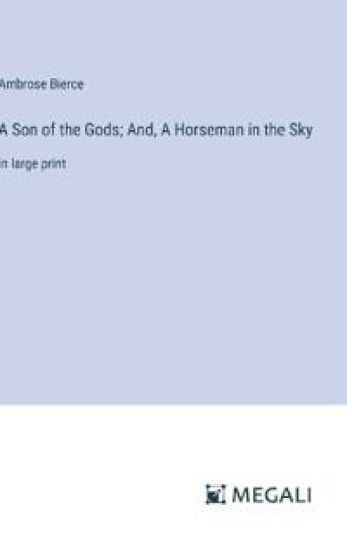 A Son of the Gods; And, A Horseman in the Sky