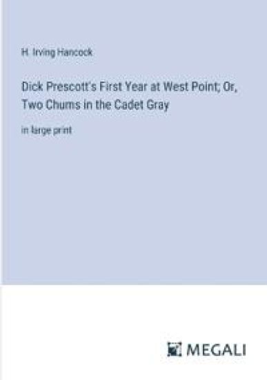 Dick Prescott's First Year at West Point; Or, Two Chums in the Cadet Gray