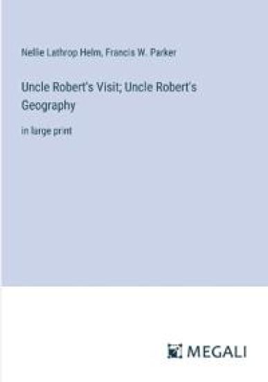 Uncle Robert's Visit; Uncle Robert's Geography