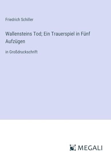 Wallensteins Tod; Ein Trauerspiel in F?nf Aufz?gen