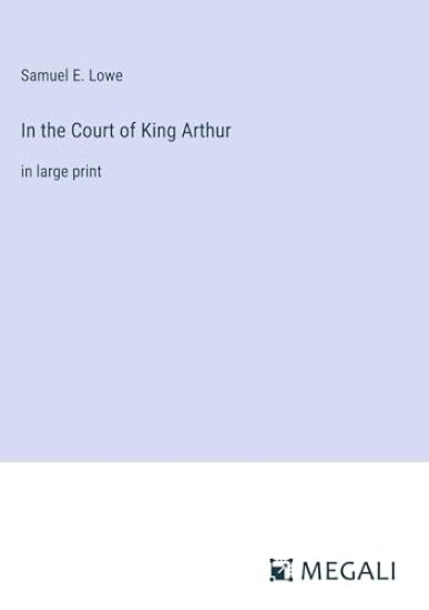 In the Court of King Arthur