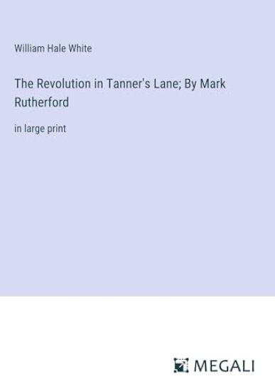 The Revolution in Tanner's Lane; By Mark Rutherford