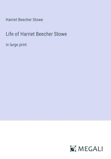 Life of Harriet Beecher Stowe