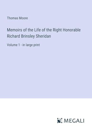 Memoirs of the Life of the Right Honorable Richard Brinsley Sheridan