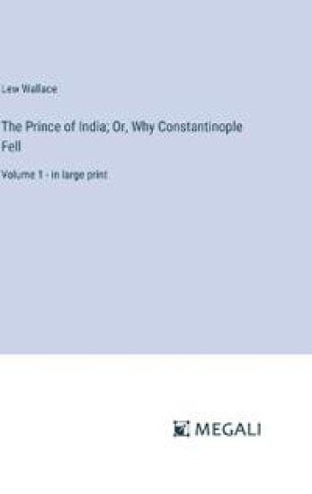 The Prince of India; Or, Why Constantinople Fell