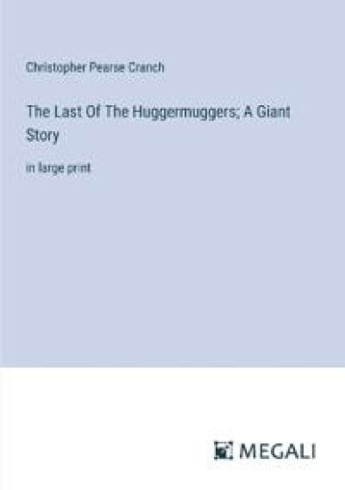 The Last Of The Huggermuggers; A Giant Story