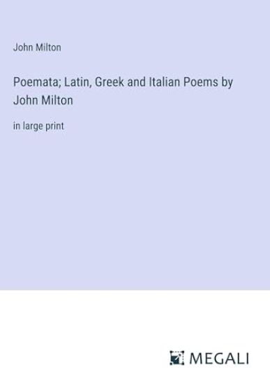 Poemata; Latin, Greek and Italian Poems by John Milton