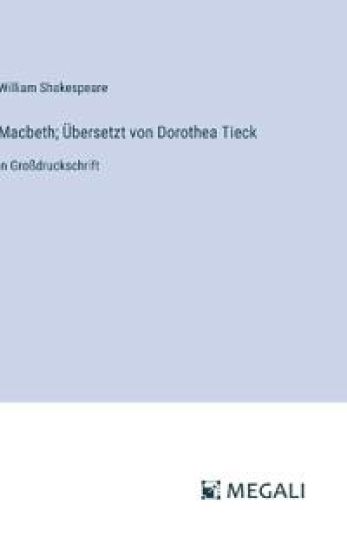 Macbeth; Übersetzt von Dorothea Tieck