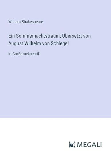 Ein Sommernachtstraum; Übersetzt von August Wilhelm von Schlegel