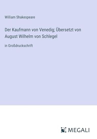 Der Kaufmann von Venedig; Übersetzt von August Wilhelm von Schlegel