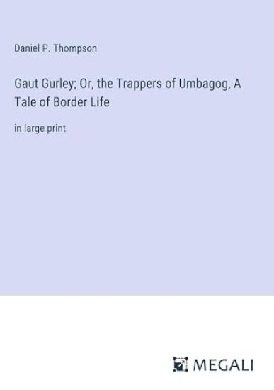 Gaut Gurley; Or, the Trappers of Umbagog, A Tale of Border Life
