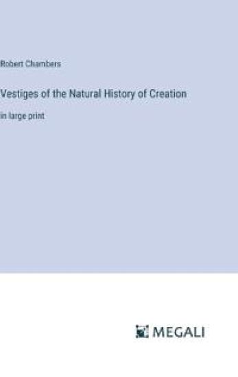 Vestiges of the Natural History of Creation