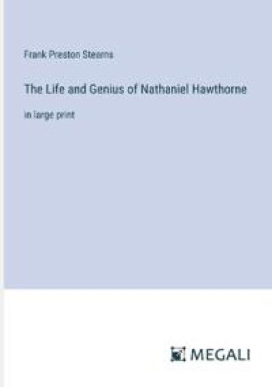 The Life and Genius of Nathaniel Hawthorne