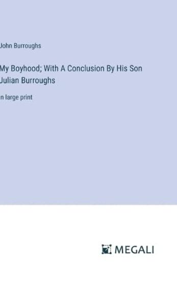 My Boyhood; With A Conclusion By His Son Julian Burroughs