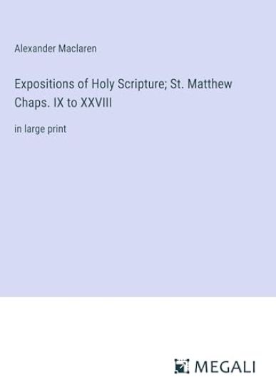 Expositions of Holy Scripture; St. Matthew Chaps. IX to XXVIII