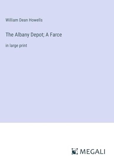 The Albany Depot; A Farce