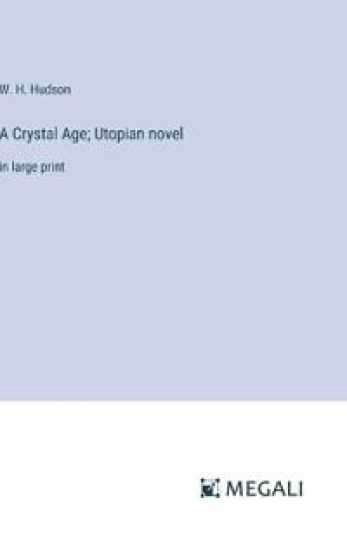 A Crystal Age; Utopian novel