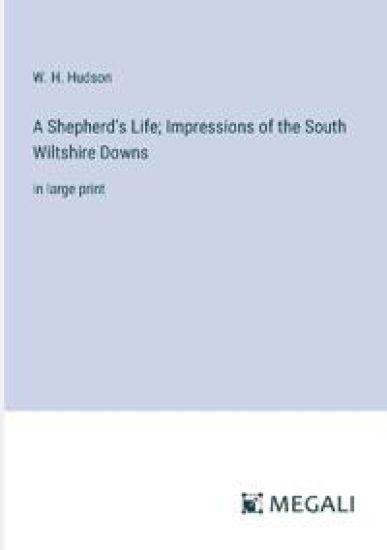 A Shepherd's Life; Impressions of the South Wiltshire Downs