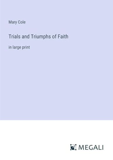 Trials and Triumphs of Faith