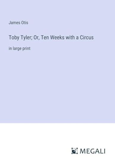 Toby Tyler; Or, Ten Weeks with a Circus