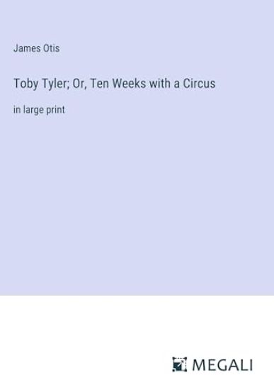 Toby Tyler; Or, Ten Weeks with a Circus
