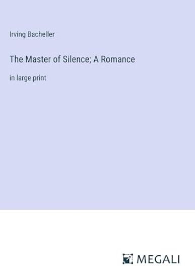 The Master of Silence; A Romance