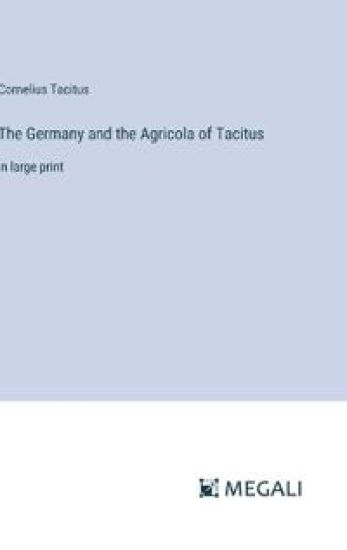 The Germany and the Agricola of Tacitus