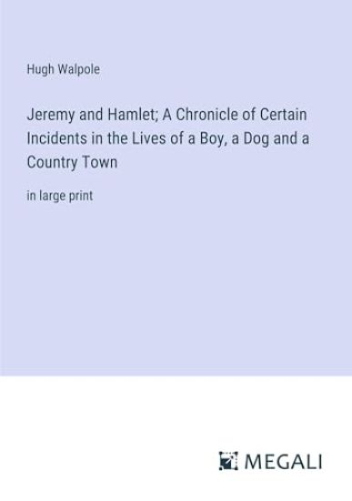 Jeremy and Hamlet; A Chronicle of Certain Incidents in the Lives of a Boy, a Dog and a Country Town