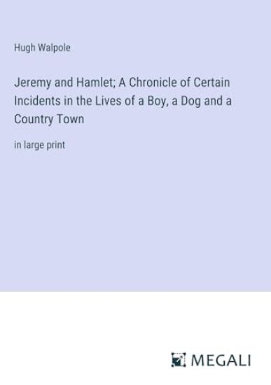Jeremy and Hamlet; A Chronicle of Certain Incidents in the Lives of a Boy, a Dog and a Country Town
