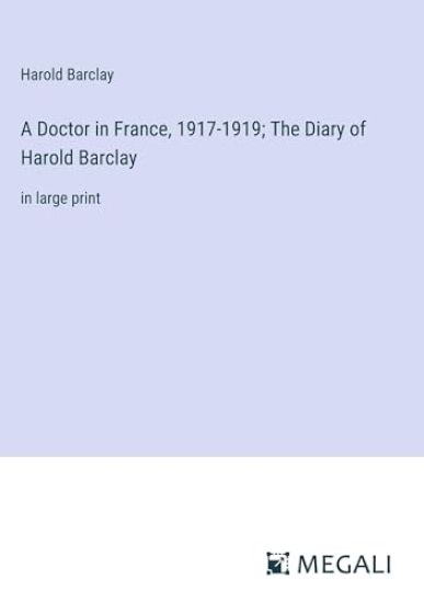 A Doctor in France, 1917-1919; The Diary of Harold Barclay