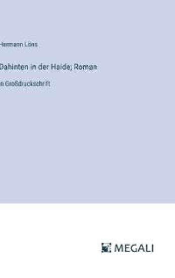 Dahinten in der Haide; Roman