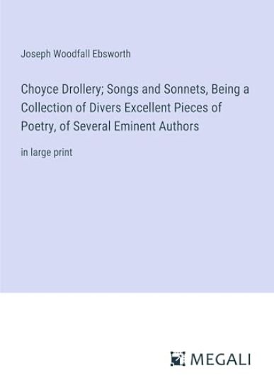 Choyce Drollery; Songs and Sonnets, Being a Collection of Divers Excellent Pieces of Poetry, of Several Eminent Authors