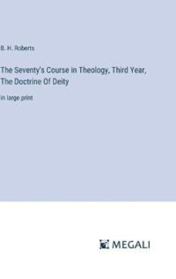 The Seventy's Course in Theology, Third Year, The Doctrine Of Deity