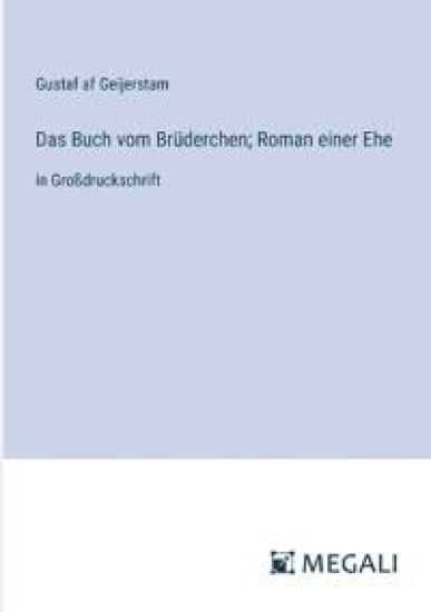 Das Buch vom Br?derchen; Roman einer Ehe