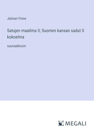 Satujen maailma II; Suomen kansan sadut II kokoelma
