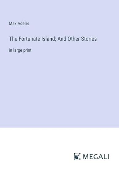 The Fortunate Island; And Other Stories