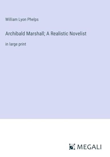 Archibald Marshall; A Realistic Novelist