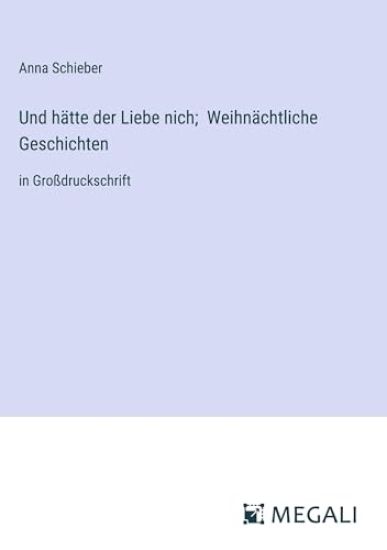 Und hätte der Liebe nich; Weihnächtliche Geschichten