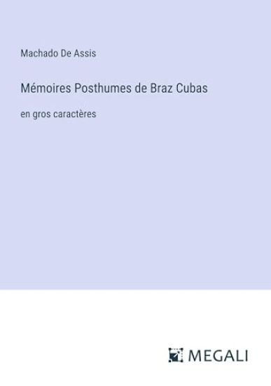 M?moires Posthumes de Braz Cubas
