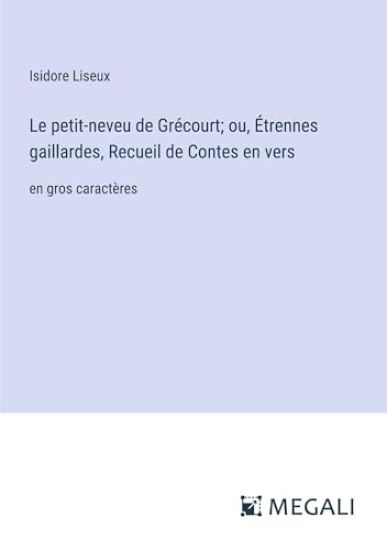 Le petit-neveu de Grécourt; ou, Étrennes gaillardes, Recueil de Contes en vers