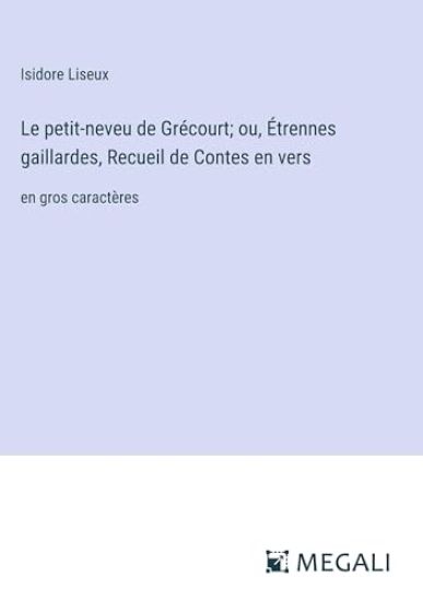 Le petit-neveu de Grécourt; ou, Étrennes gaillardes, Recueil de Contes en vers