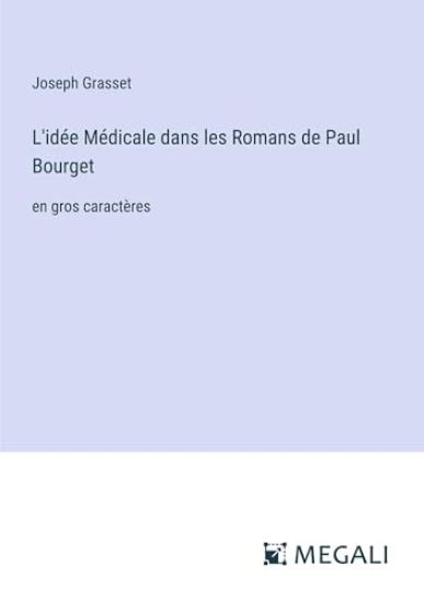 L'idée Médicale dans les Romans de Paul Bourget
