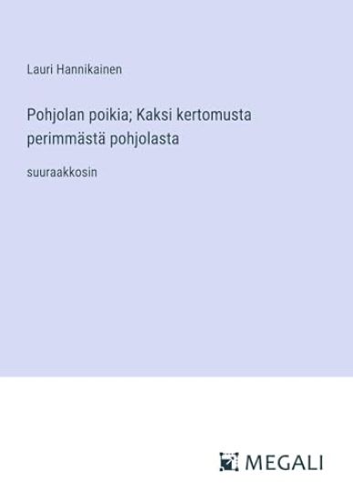 Pohjolan poikia; Kaksi kertomusta perimmästä pohjolasta